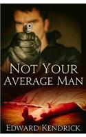 Not Your Average Man