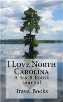 I Love North Carolina: A 5 x 8 Blank Journal