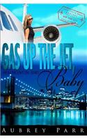 Gas Up the Jet, Baby