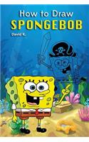 How to Draw Spongebob: The Step-By-Step Spongebob Drawing Book