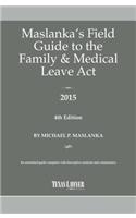 Maslanka's Field Guide to the Family & Medical Leave ACT