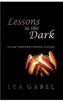 Lessons in the Dark: Living Through Chronic Illness