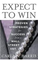 Expect to Win: Proven Strategies for Success from a Wall Street Vet