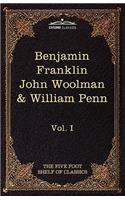 Autobiography of Benjamin Franklin; The Journal of John Woolman; Fruits of Solitude by William Penn