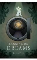 Banking on Dreams