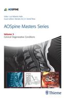 AOSpine Masters Series, Volume 3: Cervical Degenerative Conditions