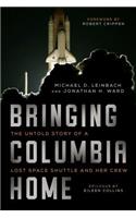 Bringing Columbia Home: The Untold Story of a Lost Space Shuttle and Her Crew