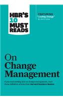 Hbr's 10 Must Reads on Change Management (Including Featured Article Leading Change, by John P. Kotter)