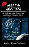 Seeking Softness: An Awakening of the Energies and the Universal Medicine Wheel