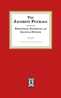 Jacobite Peerage Baronage, Knightage and Grants of Honour