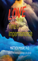 Love in the Time of Impermanence