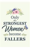 Only The Strongest Women Become Fallers