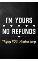 I'm Yours No Refunds Happy 40th Anniversary