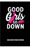 Good Girls Go Down Scuba Diving Themed Notebook: 6x9in Diver Wide Ruled Lined Notebook Paper Notepad Paperback Log-Book Sheets Planner Pages Students College School