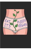 Eat Pussy It'S Vegan Notebook - Animal Rights Journal Planner Activist