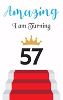 Amazing!!!! I am Turning 57: Notebook - Best gift for Birthday