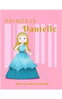 Princess Danielle Draw & Write Notebook: With Picture Space and Dashed Mid-line for Early Learner Girls. Personalized with Name(152 Happy Princess)