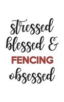 Stressed Blessed and Fencing Obsessed Fencing Lover Fencing Obsessed Notebook A beautiful