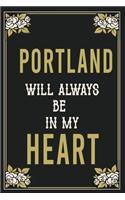 Portland Will Always Be In My Heart: Lined Writing Notebook Journal For people from Portland, 120 Pages, (6x9), Simple Freen Flower With Black Text ... Women, School Teacher, mom, wife,