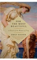 For the Most Beautiful: A Novel of the Women of Troy