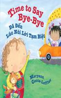 Time to Say Bye-Bye: Da Den Luc Noi Loi Tam Biet: Babl Children's Books in Vietnamese and English