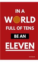 In A World Full Of Tens Be An Eleven Notebook: Stranger Things Quotes - Classic Red Waffle Cover Books 6x9" 120 Pages Blank Lined Diary, Christmas Gifts