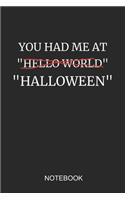 You Had Me at Hello World Halloween Notebook