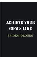 Achieve Your Goals Like Epidemiologist