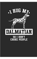 I Hug My Dalmatian So I Don't Choke People