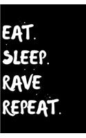 Eat Sleep Rave Repeat: Lined Journal Notebook, Diary or Planner Paperback Size 6x9 Inches