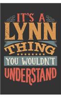 Its A Lynn Thing You Wouldnt Understand: Lynn Diary Planner Notebook Journal 6x9 Personalized Customized Gift For Someones Surname Or First Name is Lynn