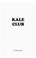 Kale Club: A 6x9 Inch Notebook Journal Diary With A Bold Text Font Slogan On A Matte Cover and 120 Blank Lined Pages Makes A Great Alternative To A Card