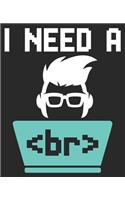 I Need A br