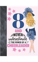 8 And Never Underestimate The Power Of A Cheerleader: Cheerleading Gift For Girls Age 8 Years Old - Art Sketchbook Sketchpad Activity Book For Kids To Draw And Sketch In