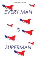 Every Man is Superman: A roast on masculinity