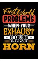First World Problems When Your Exhaust Is Louder Than Your Horn: Sarcastic Journal - 6"x 9" 120 Blank Lined Pages Joke Diary - Funny Sayings Notebook - Great Appreciation Gifts