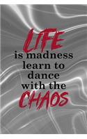 Life Is Madness Learn To Dance With The Chaos: Notebook Journal Composition Blank Lined Diary Notepad 120 Pages Paperback Gray Aqua Chaos
