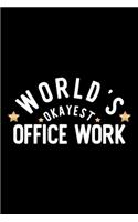 World's Okayest Office Work: Nice Notebook for Office Work - Funny Christmas Gift Idea for Office Work - Office Work Journal - 100 pages 6x9 inches