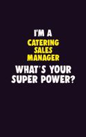 I'M A Catering Sales Manager, What's Your Super Power?: 6X9 120 pages Career Notebook Unlined Writing Journal
