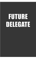 Future Delegate Notebook: Lined Journal, 120 Pages, 6 x 9, Affordable Gift For Student, Future Dream Job Journal Matte Finish