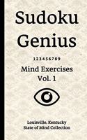 Sudoku Genius Mind Exercises Volume 1: Louisville, Kentucky State of Mind Collection