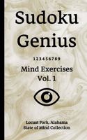 Sudoku Genius Mind Exercises Volume 1: Locust Fork, Alabama State of Mind Collection