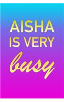 Aisha: I'm Very Busy 2 Year Weekly Planner with Note Pages (24 Months) - Pink Blue Gold Custom Letter A Personalized Cover - 2020 - 2022 - Week Planning - 
