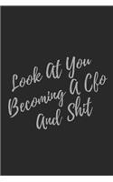 Look At You Becoming A CFO And Shit: Blank Lined Journal CFO Notebook & Journal (Gag Gift For Your Not So Bright Friends and Coworkers)