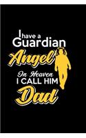 I Have A Guardian Angel In Heaven I Call Him Dad