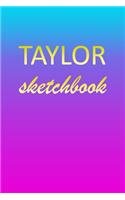 Taylor: Sketchbook - Blank Imaginative Sketch Book Paper - Pink Blue Gold Custom Letter T Personalized Cover - Teach & Practice Drawing for Experienced & As