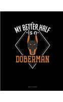 My Better Half Is A Doberman