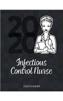 Infectious Control Nurse 2020 Planner: Dated Weekly Planner With To Do Notes & Inspirational Quotes