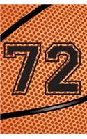 72 Journal: A Basketball Jersey Number #72 Seventy Two Notebook For Writing And Notes: Great Personalized Gift For All Players, Coaches, And Fans (Black Dimple 