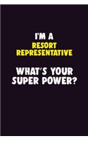 I'M A Resort Representative, What's Your Super Power?: 6X9 120 pages Career Notebook Unlined Writing Journal